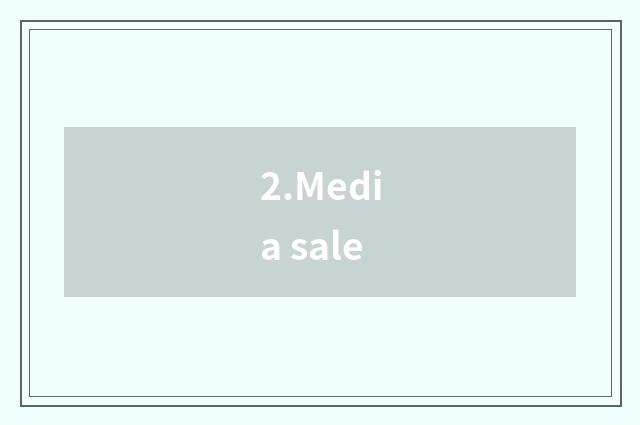 2.Media sale