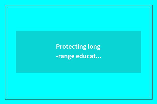 Protecting long-range education introduction