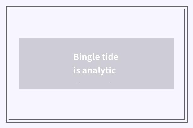 Bingle tide is analytic