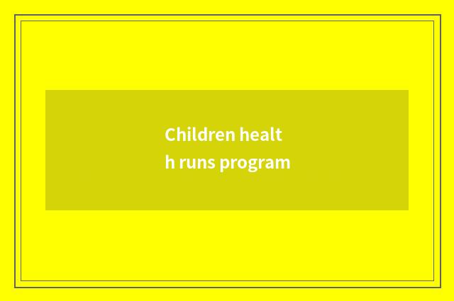 Children health runs program