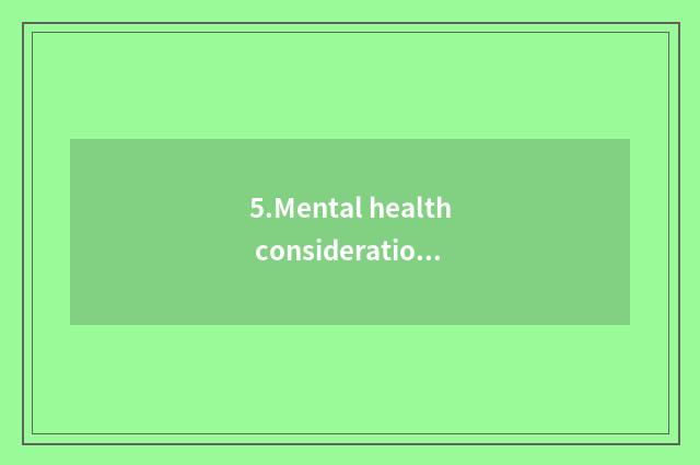 5.Mental health consideration