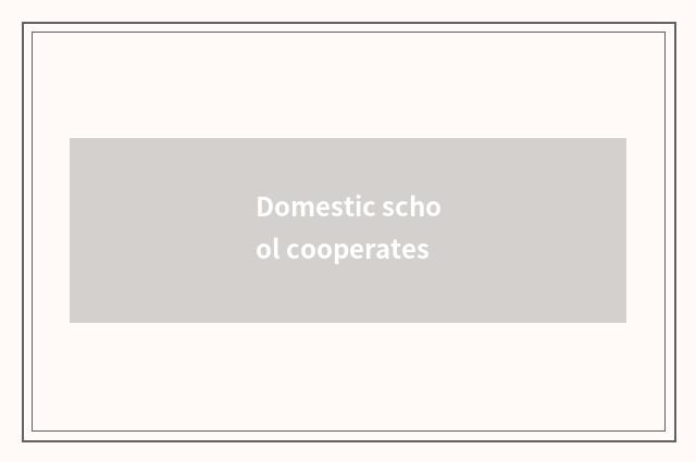 Domestic school cooperates