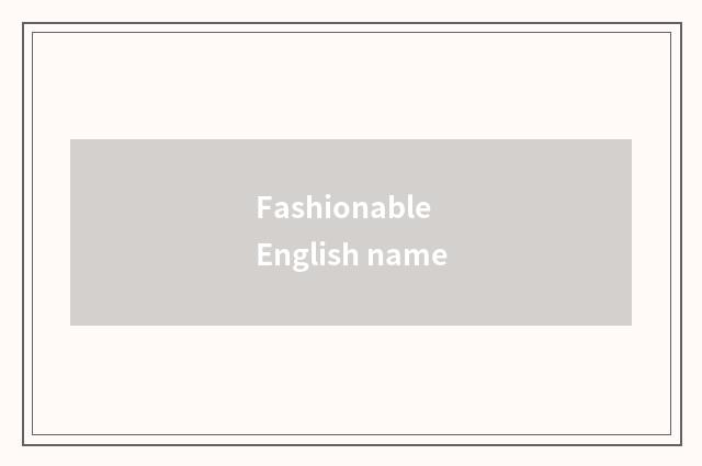 Fashionable English name