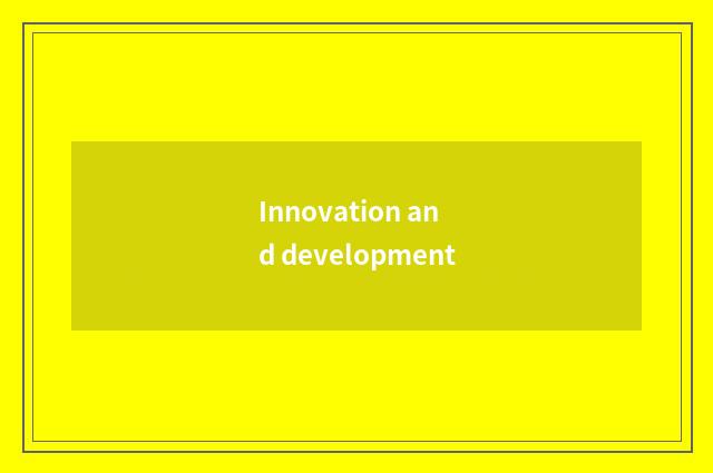 Innovation and development