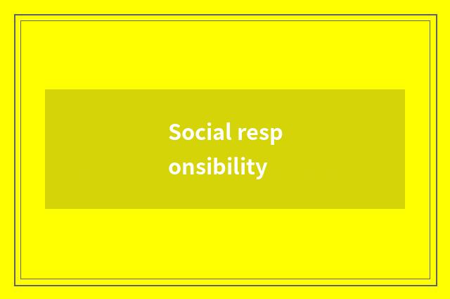 Social responsibility