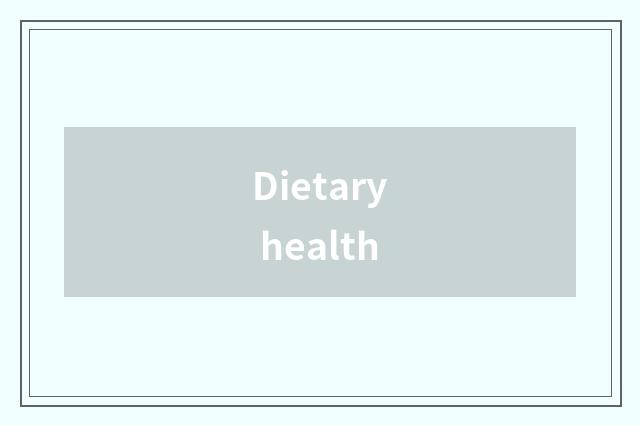 Dietary health