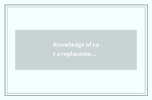 Knowledge of car a replacement?