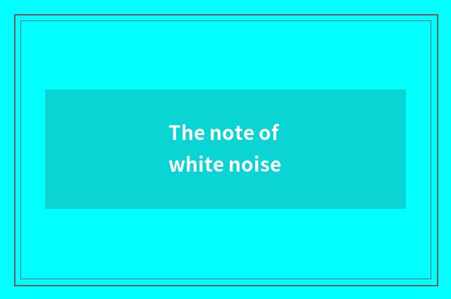 The note of white noise