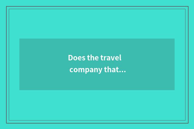 Does the travel company that chooses to suit oneself join in what factor need co
