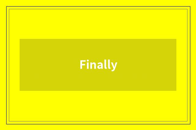Finally