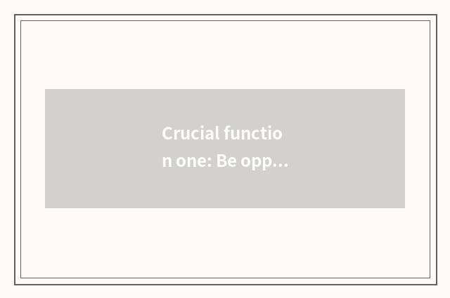 Crucial function one: Be opposite automatically anxious