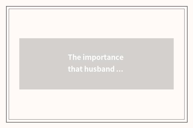 The importance that husband and wife lives