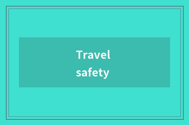 Travel safety