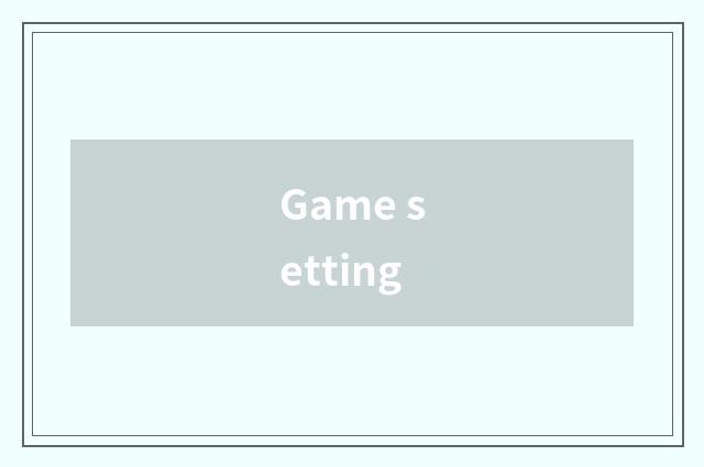 Game setting