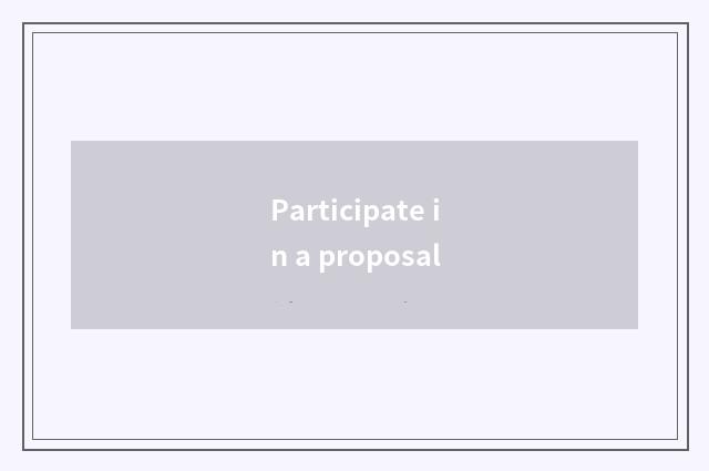 Participate in a proposal
