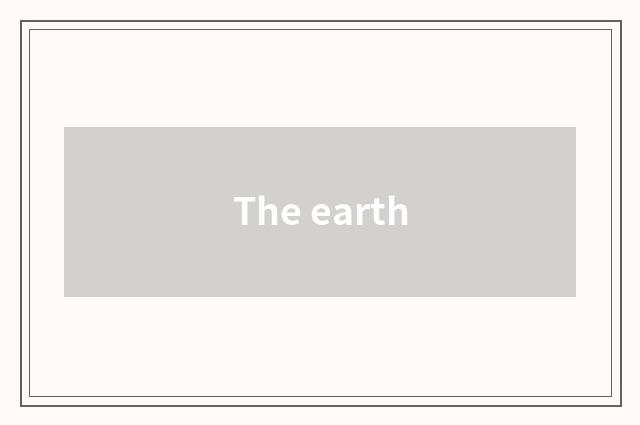 The earth