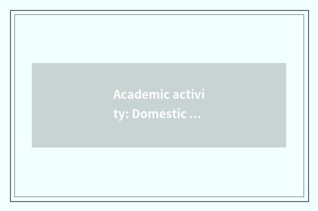 Academic activity: Domestic and international learning communicates, extend acad