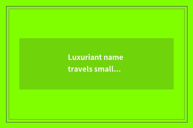 Luxuriant name travels small stick person
