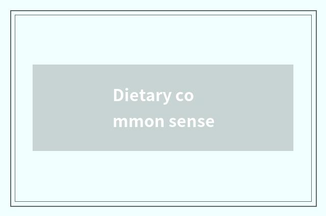 Dietary common sense