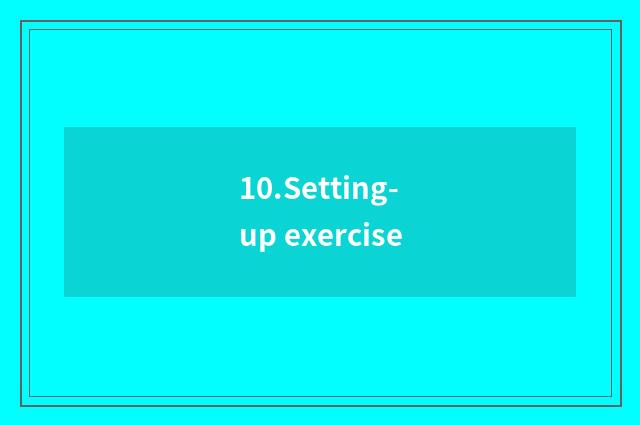 10.Setting-up exercise