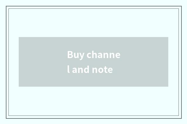 Buy channel and note