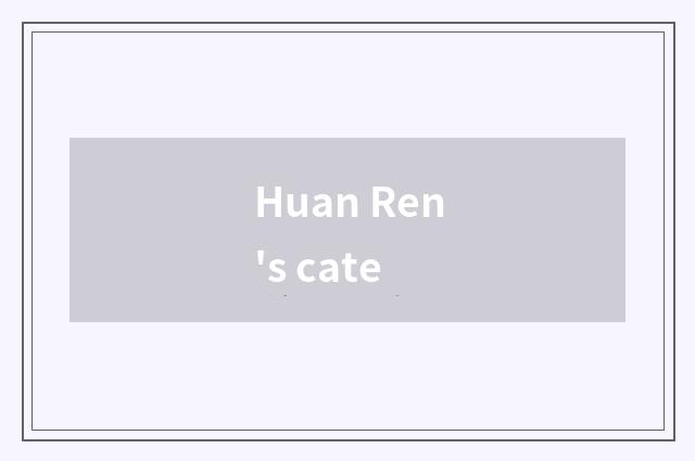 Huan Ren's cate