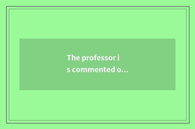 The professor is commented on