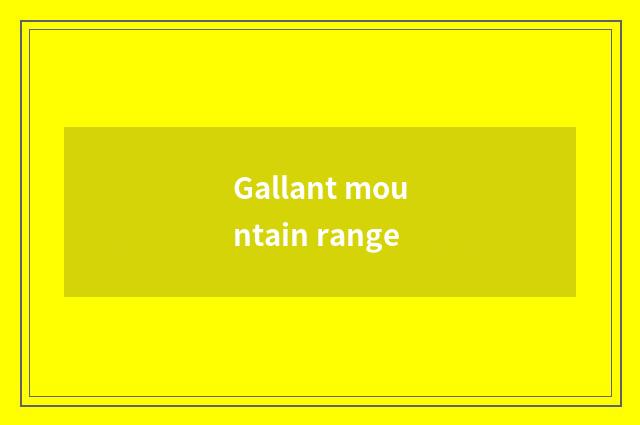 Gallant mountain range