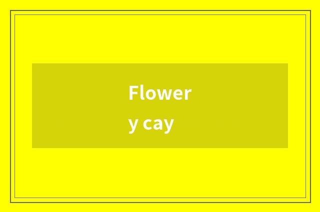 Flowery cay