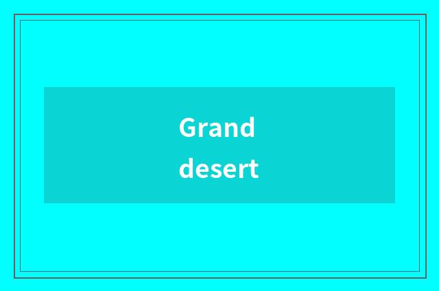 Grand desert