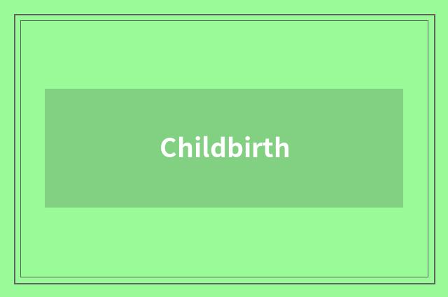 Childbirth