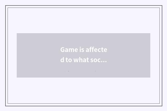 Game is affected to what socialization concerns