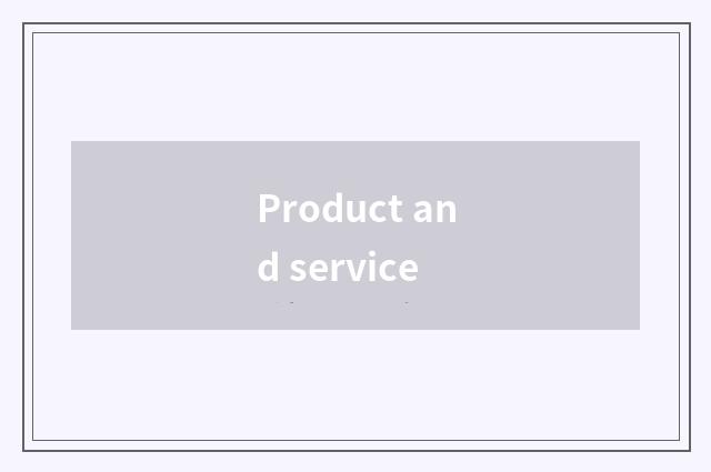 Product and service