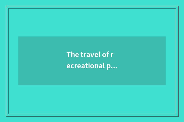 The travel of recreational place of business learns nature