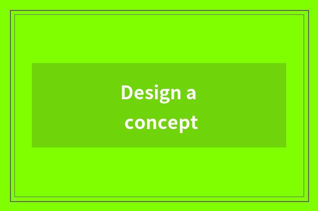 Design a concept