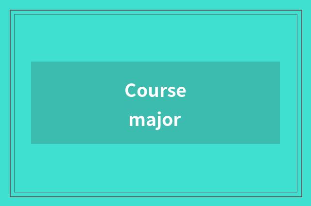 Course major