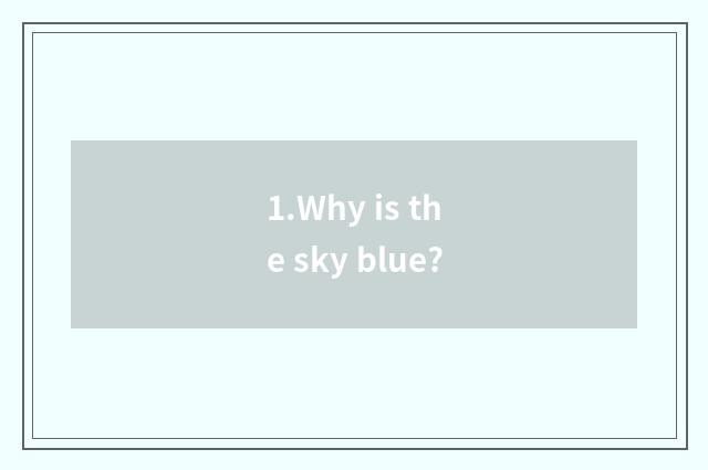 1.Why is the sky blue?