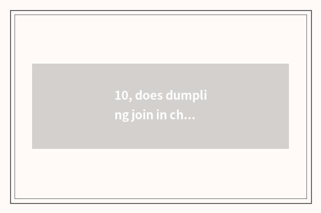 10, does dumpling join in chain store pop chart?