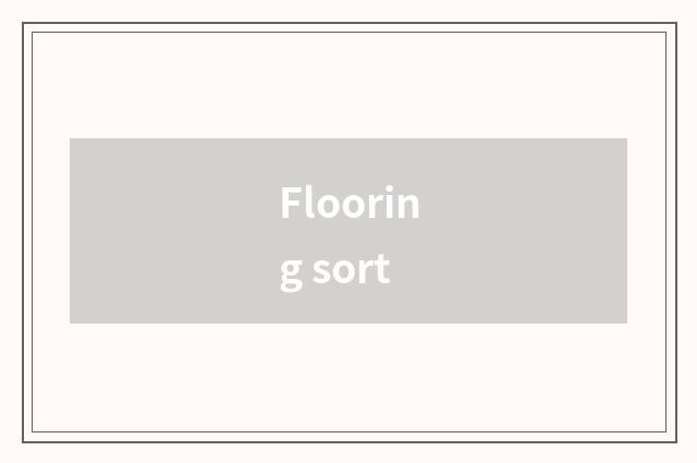 Flooring sort