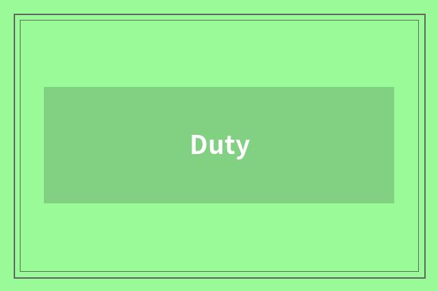 Duty