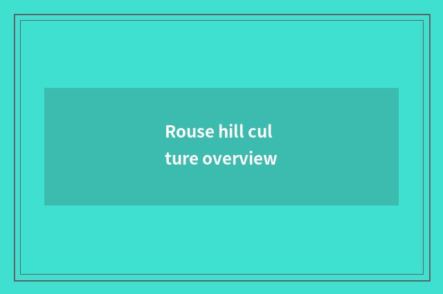Rouse hill culture overview