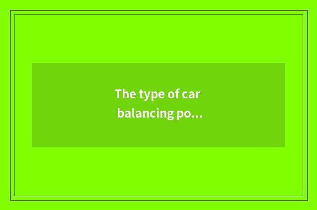 The type of car balancing pole