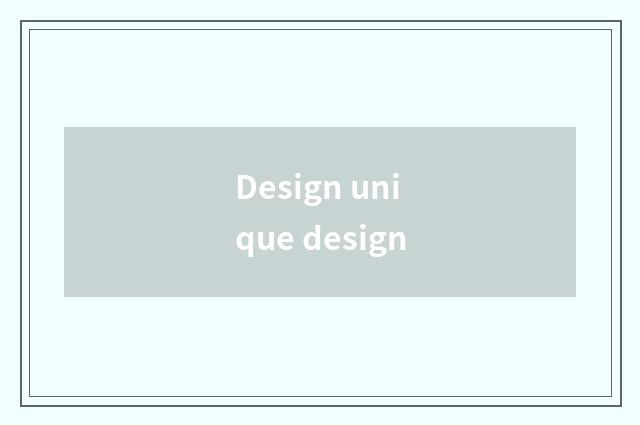 Design unique design