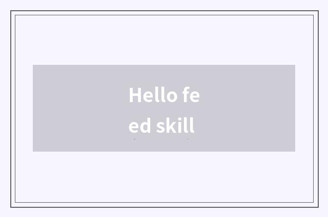 Hello feed skill