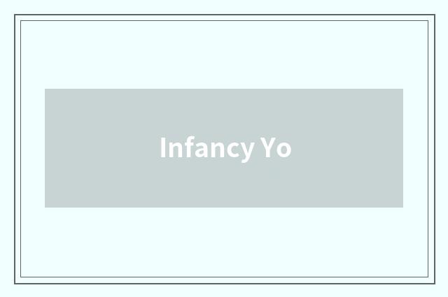 Infancy Yo