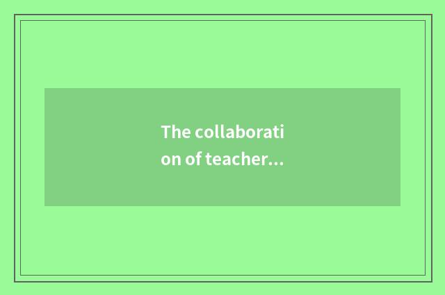The collaboration of teacher and parent
