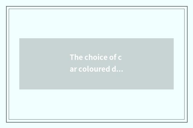 The choice of car coloured drawing or pattern