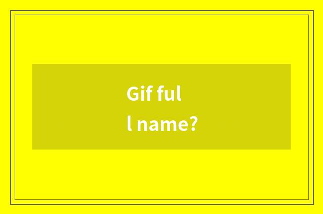 Gif full name?