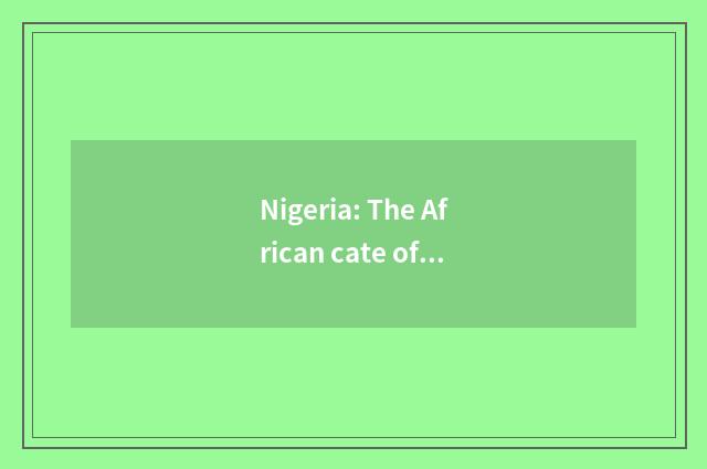 Nigeria: The African cate of rich and colorful