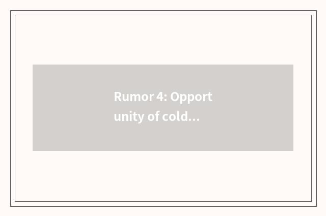 Rumor 4: Opportunity of cold weather cold is greater